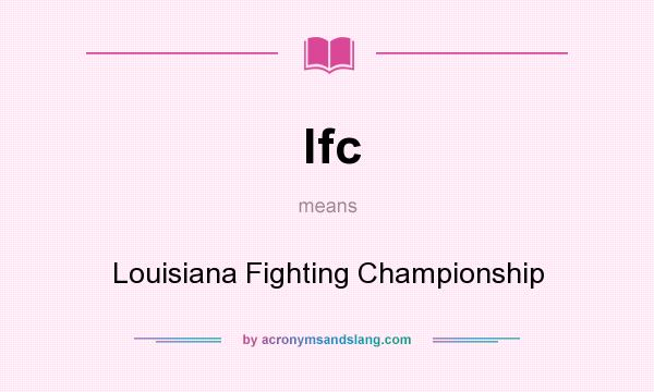What does lfc mean? It stands for Louisiana Fighting Championship