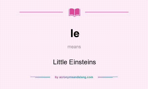What does le mean? It stands for Little Einsteins
