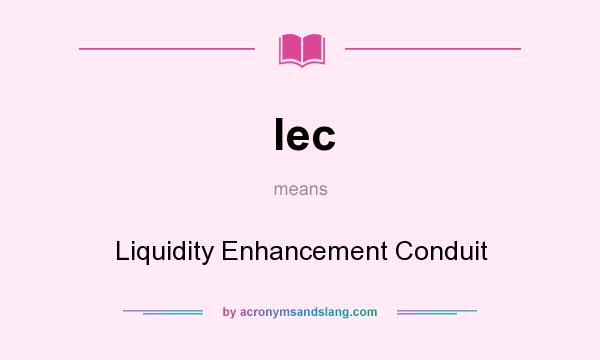 What does lec mean? It stands for Liquidity Enhancement Conduit