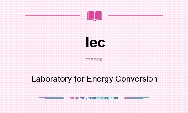 What does lec mean? It stands for Laboratory for Energy Conversion
