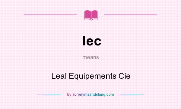 What does lec mean? It stands for Leal Equipements Cie