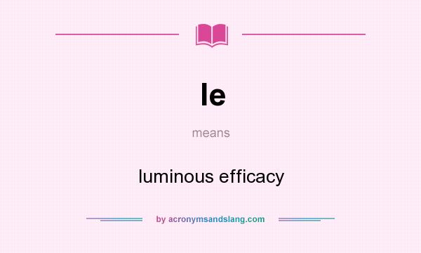 What does le mean? It stands for luminous efficacy