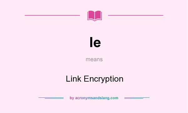 What does le mean? It stands for Link Encryption