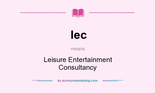 What does lec mean? It stands for Leisure Entertainment Consultancy