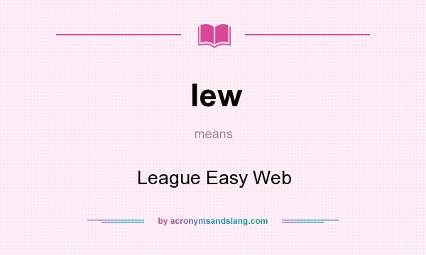 What does lew mean? It stands for League Easy Web