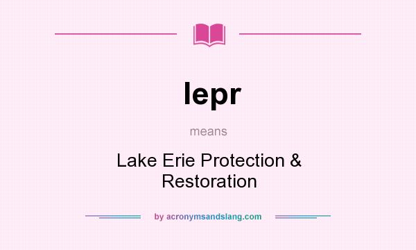 What does lepr mean? It stands for Lake Erie Protection & Restoration