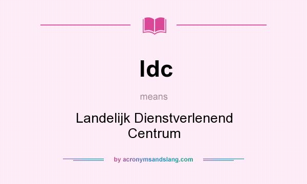 What does ldc mean? It stands for Landelijk Dienstverlenend Centrum
