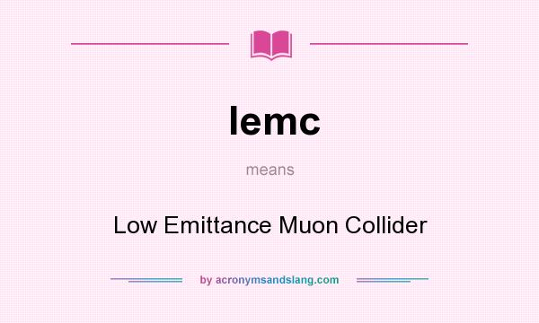 What does lemc mean? It stands for Low Emittance Muon Collider