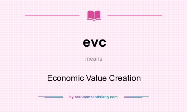 What does evc mean? It stands for Economic Value Creation
