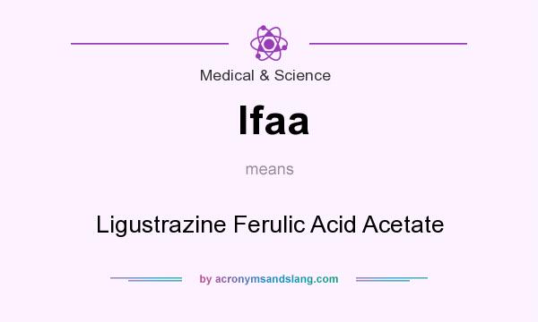 What does lfaa mean? It stands for Ligustrazine Ferulic Acid Acetate