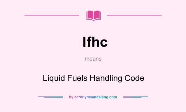 What does lfhc mean? It stands for Liquid Fuels Handling Code