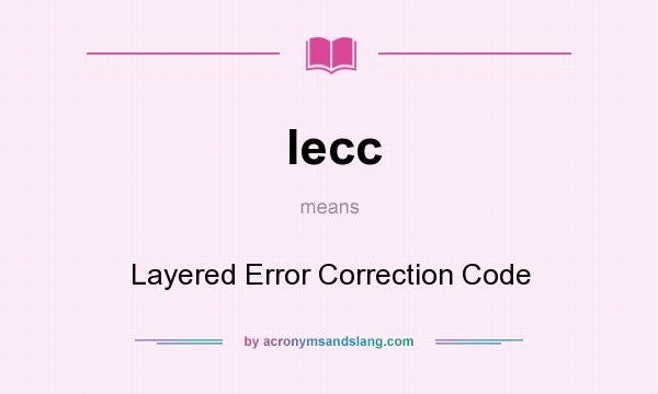 What does lecc mean? It stands for Layered Error Correction Code