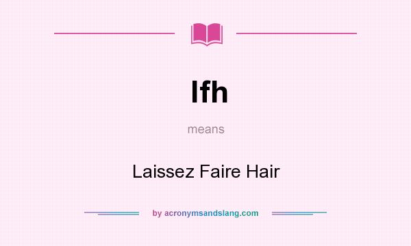 What does lfh mean? It stands for Laissez Faire Hair