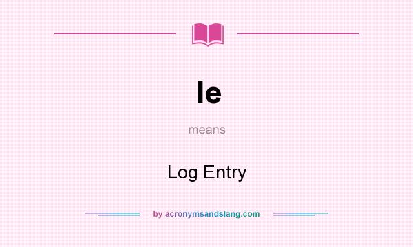 What does le mean? It stands for Log Entry
