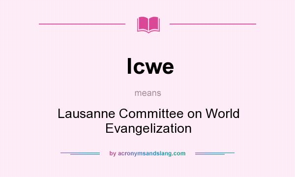 What does lcwe mean? It stands for Lausanne Committee on World Evangelization