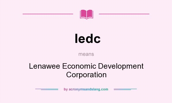 What does ledc mean? It stands for Lenawee Economic Development Corporation