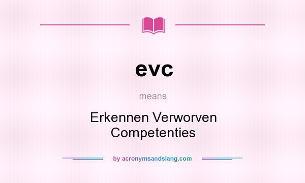 What does evc mean? It stands for Erkennen Verworven Competenties