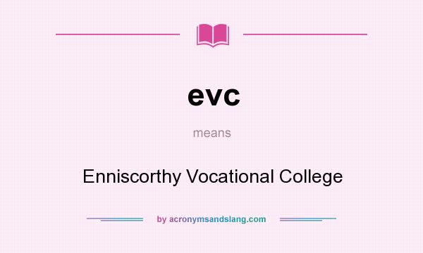 What does evc mean? It stands for Enniscorthy Vocational College