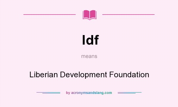 What does ldf mean? It stands for Liberian Development Foundation