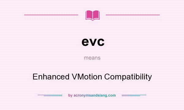 What does evc mean? It stands for Enhanced VMotion Compatibility