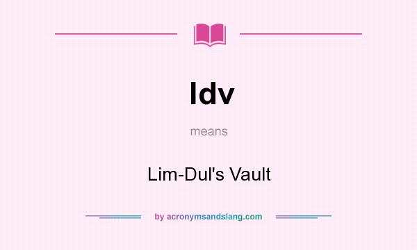 What does ldv mean? It stands for Lim-Dul`s Vault