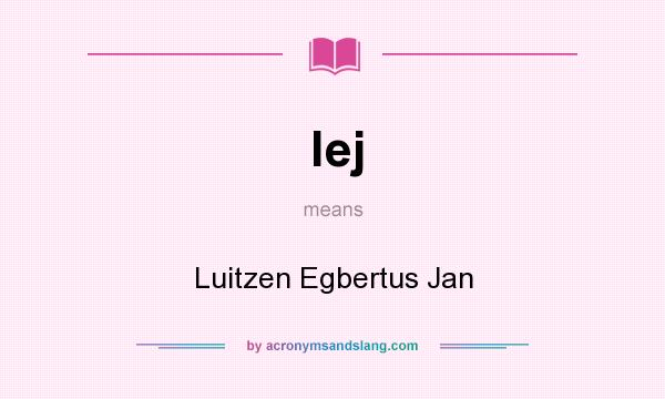 What does lej mean? It stands for Luitzen Egbertus Jan