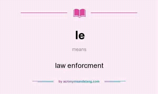 What does le mean? It stands for law enforcment