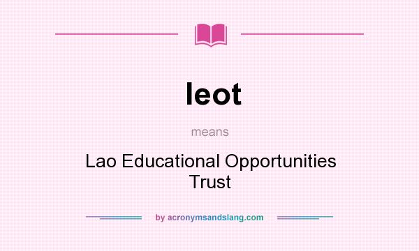 What does leot mean? It stands for Lao Educational Opportunities Trust