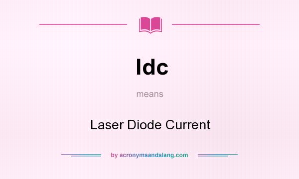 What does ldc mean? It stands for Laser Diode Current