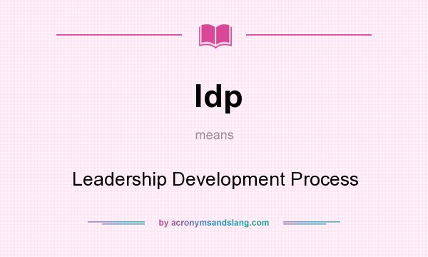 What does ldp mean? It stands for Leadership Development Process