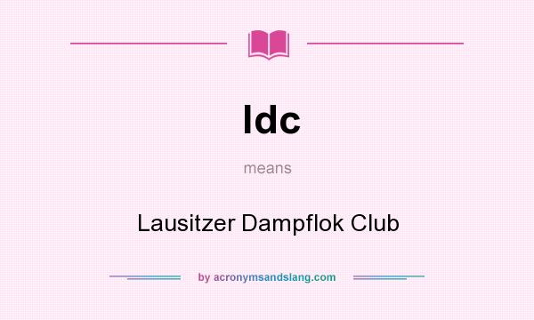 What does ldc mean? It stands for Lausitzer Dampflok Club