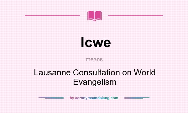 What does lcwe mean? It stands for Lausanne Consultation on World Evangelism