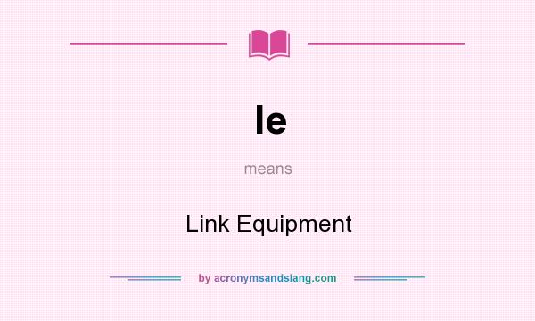 What does le mean? It stands for Link Equipment
