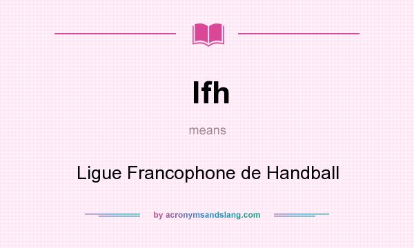 What does lfh mean? It stands for Ligue Francophone de Handball