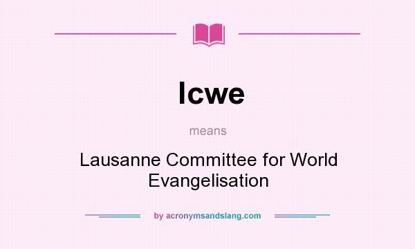 What does lcwe mean? It stands for Lausanne Committee for World Evangelisation