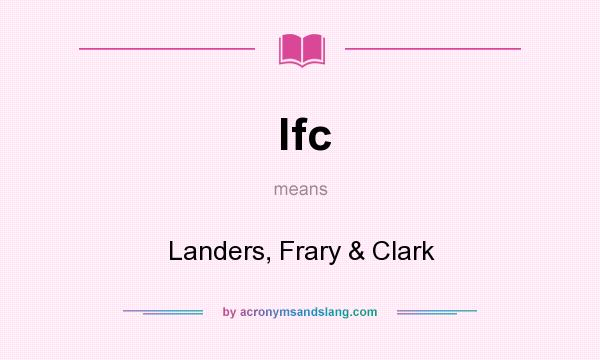 What does lfc mean? It stands for Landers, Frary & Clark