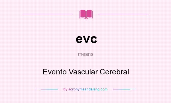 What does evc mean? It stands for Evento Vascular Cerebral