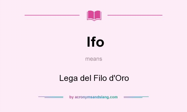 What does lfo mean? It stands for Lega del Filo d`Oro