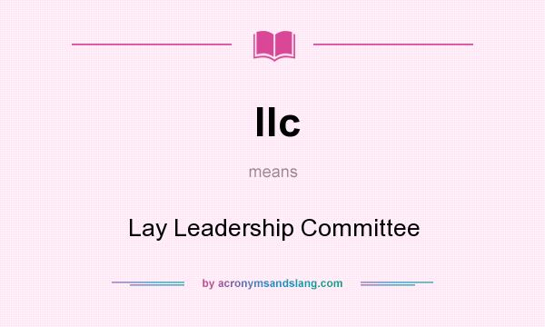 What does llc mean? It stands for Lay Leadership Committee