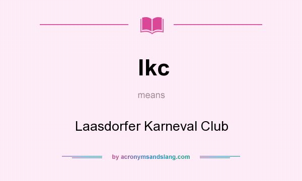 What does lkc mean? It stands for Laasdorfer Karneval Club
