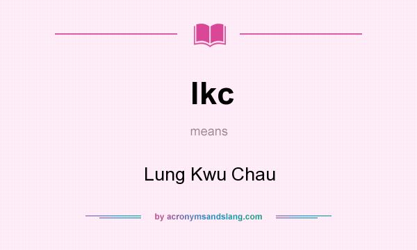What does lkc mean? It stands for Lung Kwu Chau
