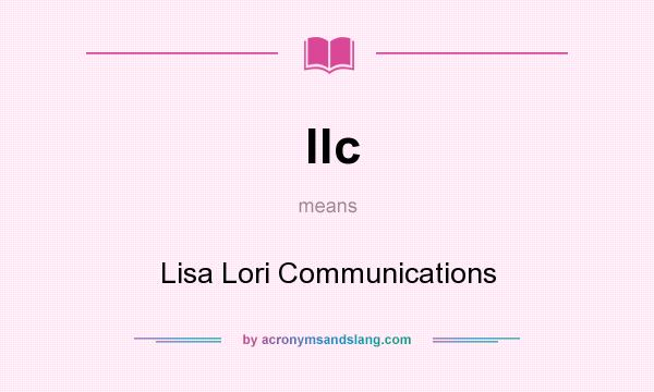 What does llc mean? It stands for Lisa Lori Communications