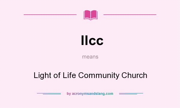 What does llcc mean? It stands for Light of Life Community Church