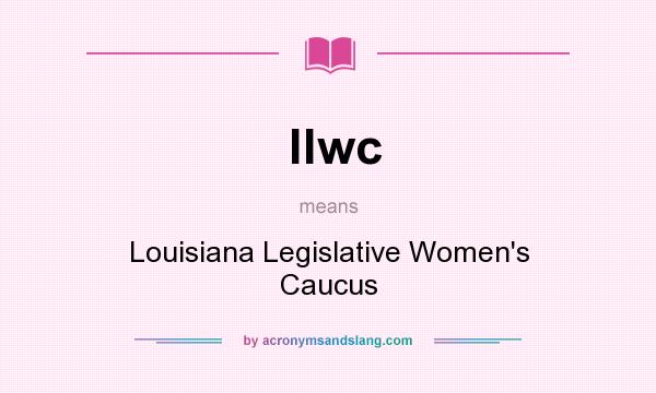 What does llwc mean? It stands for Louisiana Legislative Women`s Caucus