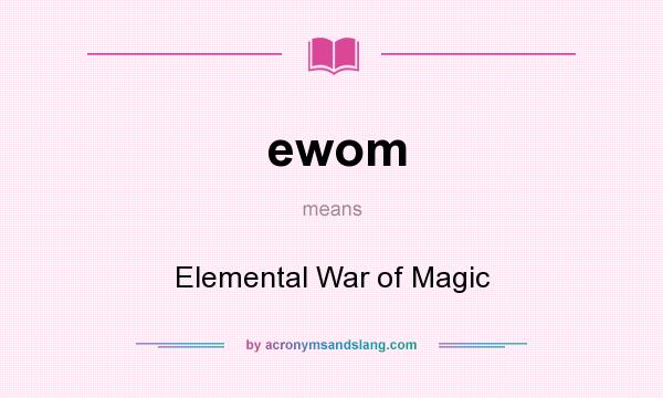 What does ewom mean? It stands for Elemental War of Magic