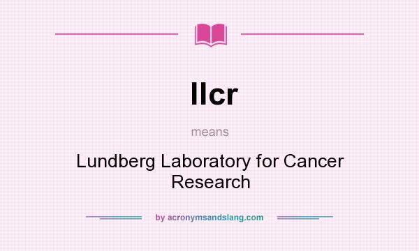 What does llcr mean? It stands for Lundberg Laboratory for Cancer Research