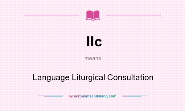 What does llc mean? It stands for Language Liturgical Consultation