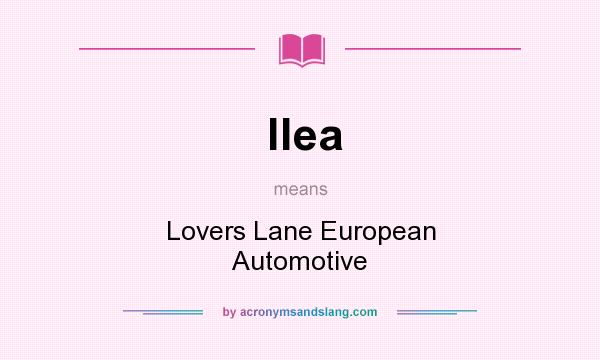 What does llea mean? It stands for Lovers Lane European Automotive