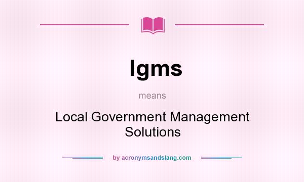 What does lgms mean? It stands for Local Government Management Solutions