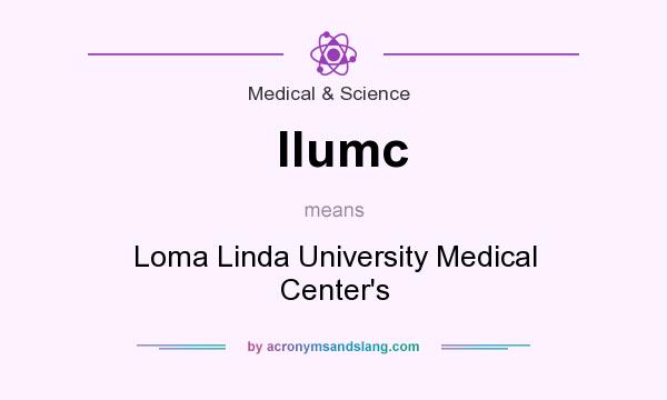 What does llumc mean? It stands for Loma Linda University Medical Center`s